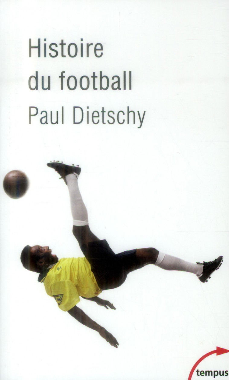 HISTOIRE DU FOOTBALL - DIETSCHY PAUL - Perrin