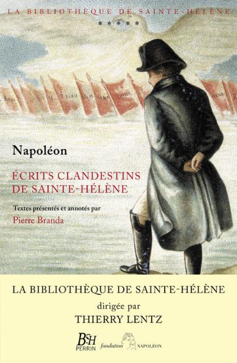 ECRITS CLANDESTINS DE SAINTE-HELENE - BONAPARTE/BRANDA - PERRIN