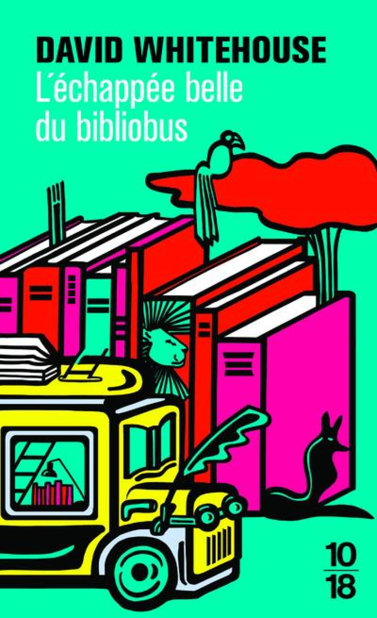 L-ECHAPPEE BELLE DU BIBLIOBUS - WHITEHOUSE DAVID - 10 X 18