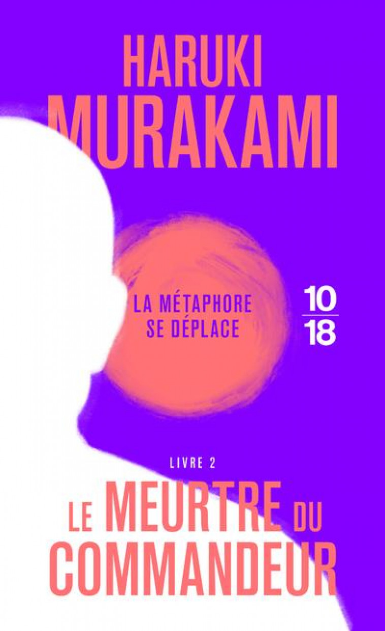 LE MEURTRE DU COMMANDEUR - VOLUME 2 - MURAKAMI HARUKI - 10 X 18