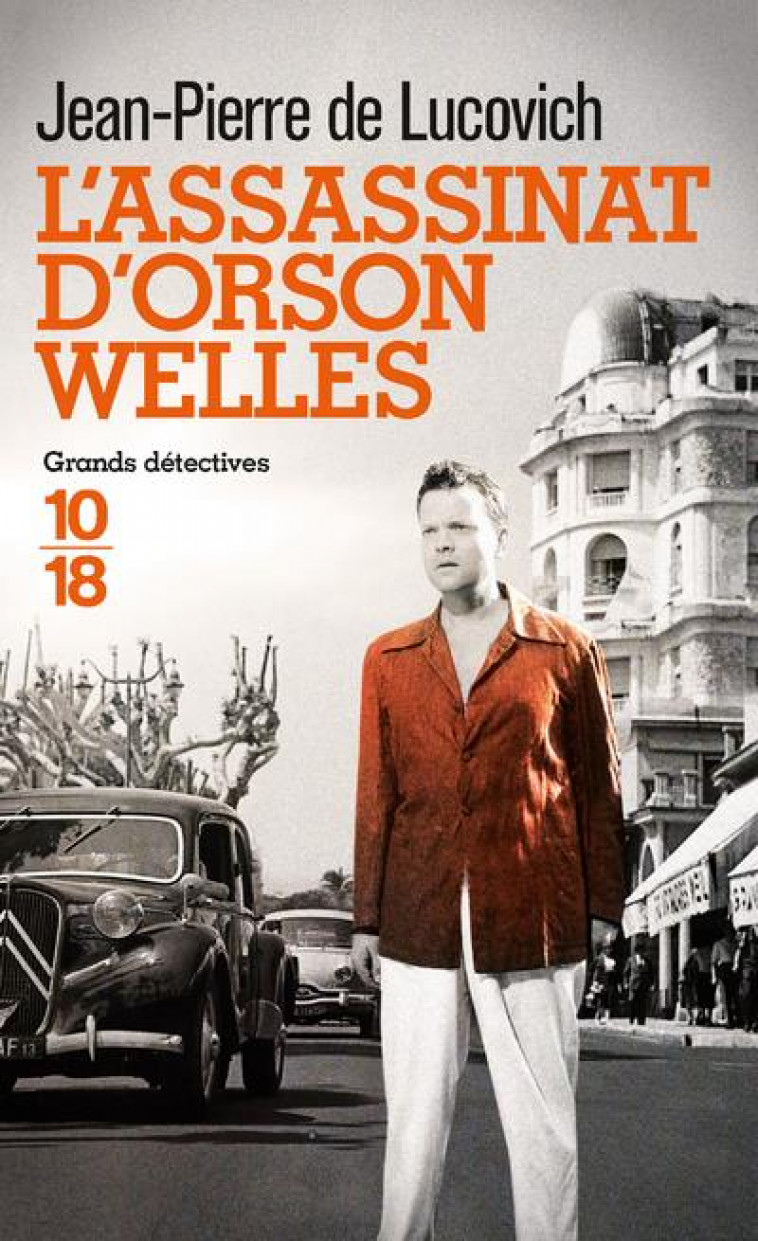 L-ASSASSINAT D-ORSON WELLES - LUCOVICH J-P. - 10 X 18