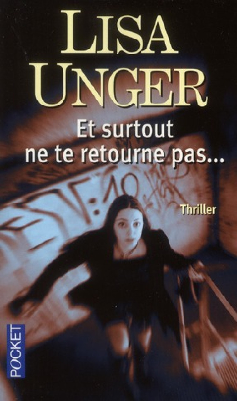 ET SURTOUT NE TE RETOURNE PAS... - UNGER LISA - POCKET