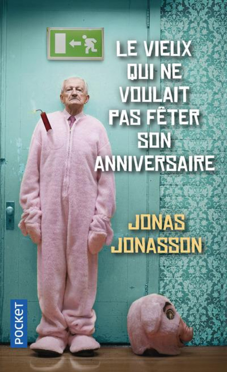 LE VIEUX QUI NE VOULAIT PAS FETER SON ANNIV ERSAIRE - JONASSON JONAS - POCKET