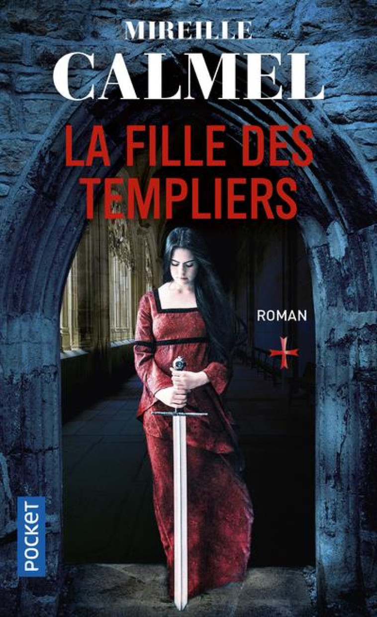 LA FILLE DES TEMPLIERS - TOME 1 - CALMEL MIREILLE - POCKET