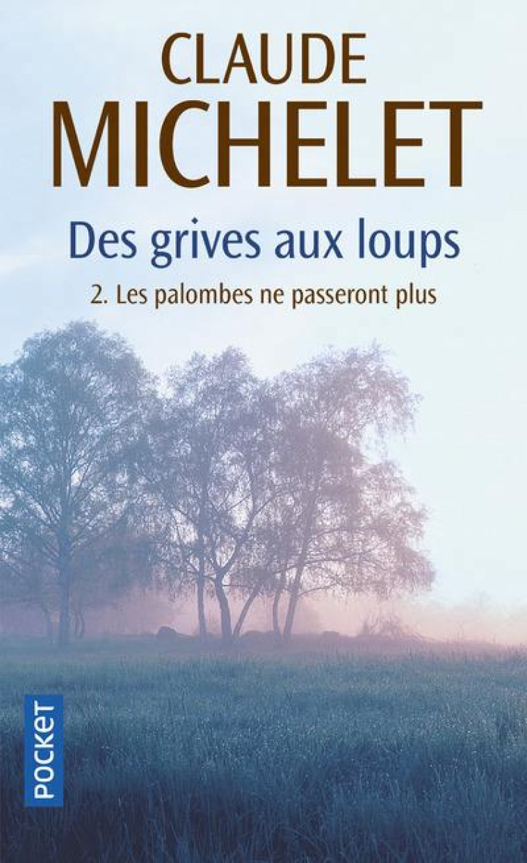 DES GRIVES AUX LOUPS - TOME 2 LES PALOMBES NE PASSERONT PLUS - VOL2 - MICHELET CLAUDE - POCKET