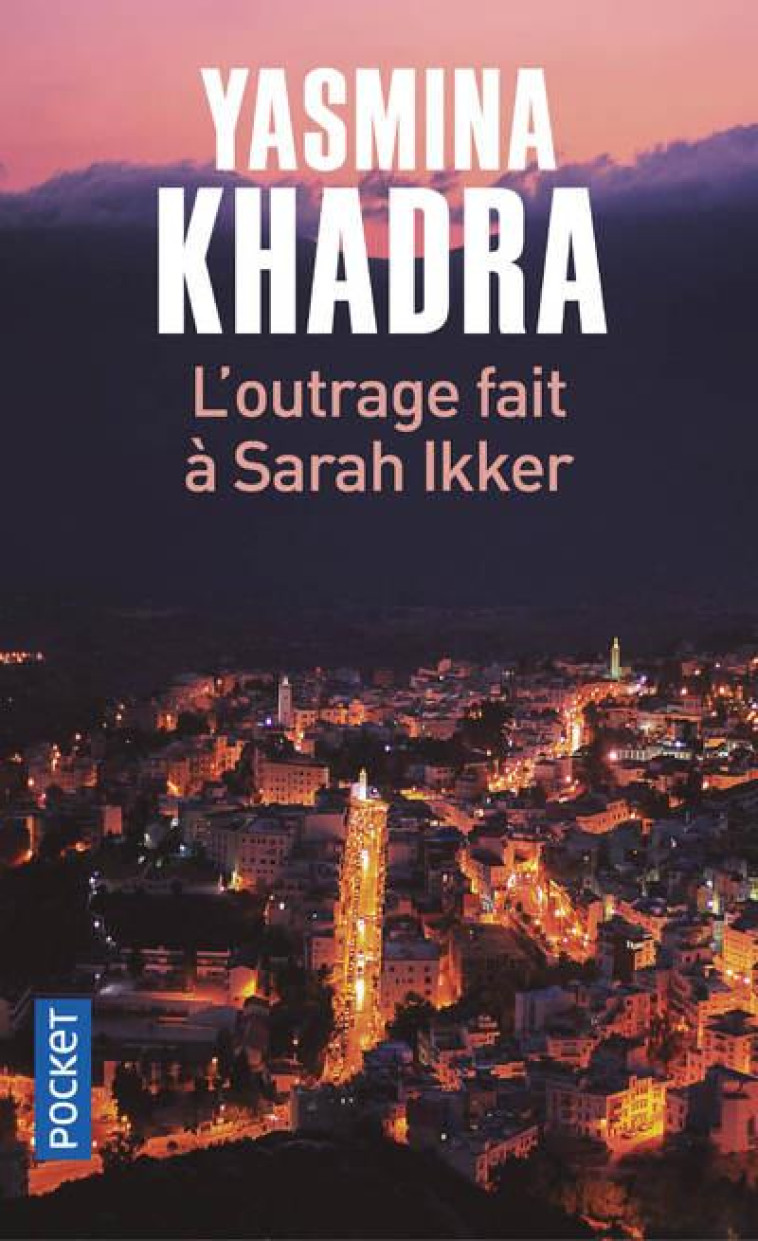 L-OUTRAGE FAIT A SARAH IKKER - VOL01 - KHADRA YASMINA - POCKET