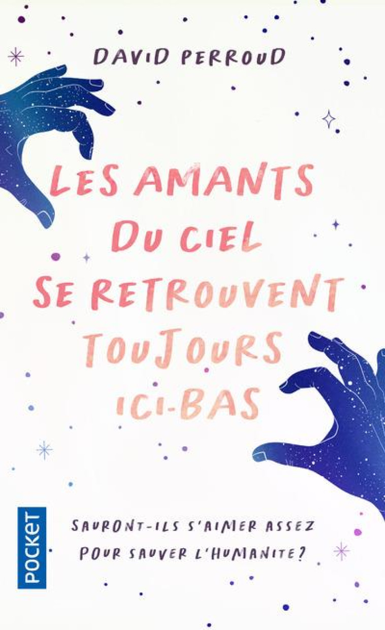 LES AMANTS DU CIEL SE RETROUVENT TOUJOURS ICI-BAS - PERROUD DAVID - POCKET