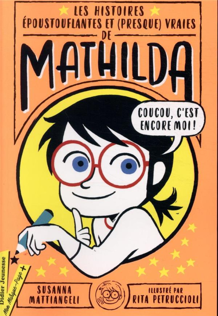 LES HISTOIRES EPOUSTOUFLANTES ET (PRESQUE) VRAIES DE MATHILDA - MATTIANGELI - DIDIER