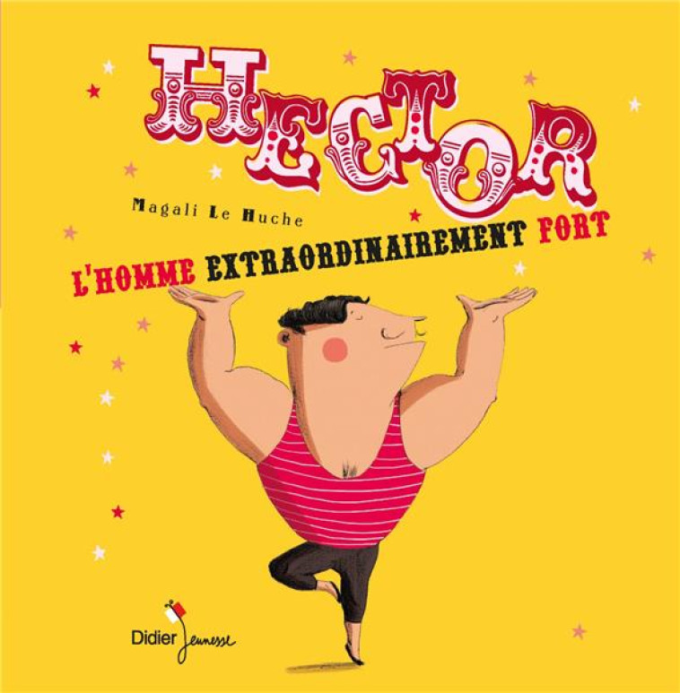 HECTOR, L-HOMME EXTRAORDINAIREMENT FORT - LE HUCHE MAGALI - DIDIER