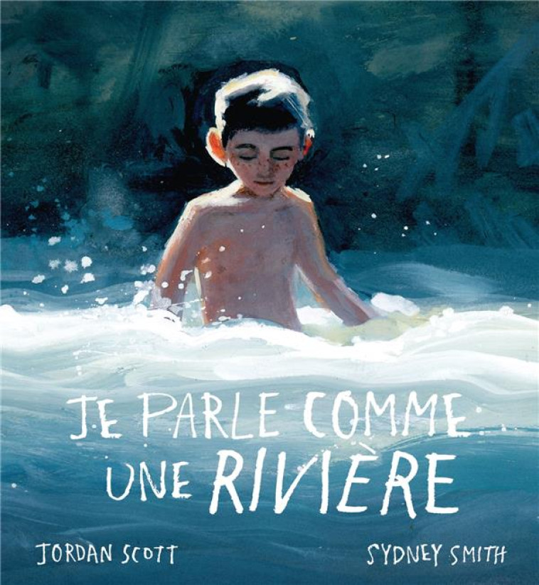 JE PARLE COMME UNE RIVIERE - JORDAN SCOTT/SMITH - DIDIER