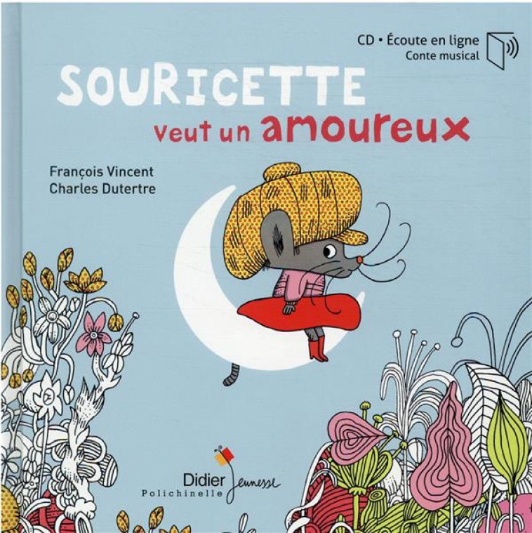 SOURICETTE VEUT UN AMOUREUX - VINCENT/DUTERTRE - DIDIER