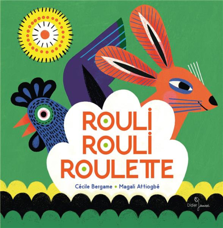 ROULI, ROULI, ROULETTE - BERGAME/ATTIOGBE - DIDIER