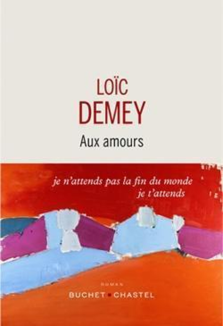 AUX AMOURS - DEMEY LOIC - BUCHET CHASTEL