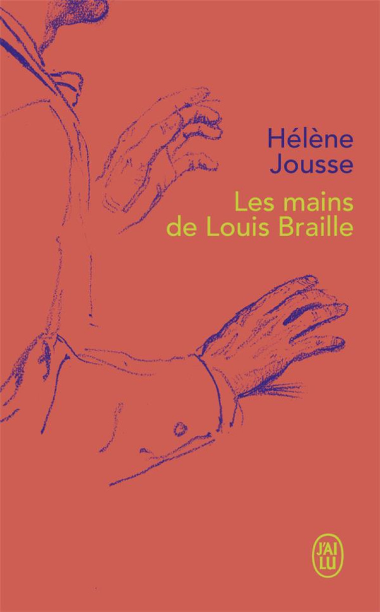 LES MAINS DE LOUIS BRAILLE - JOUSSE HELENE - J'AI LU