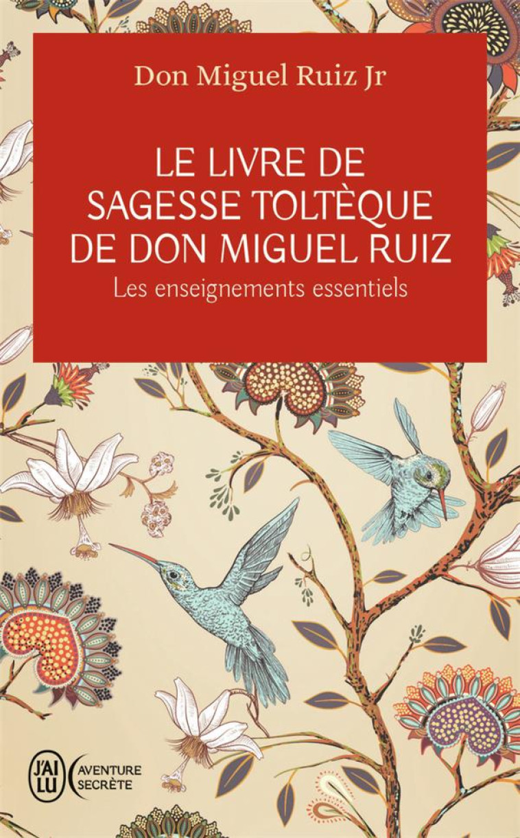 LE LIVRE DE SAGESSE TOLTEQUE DE DON MIGU - RUIZ JR DON MIGUEL - J'AI LU