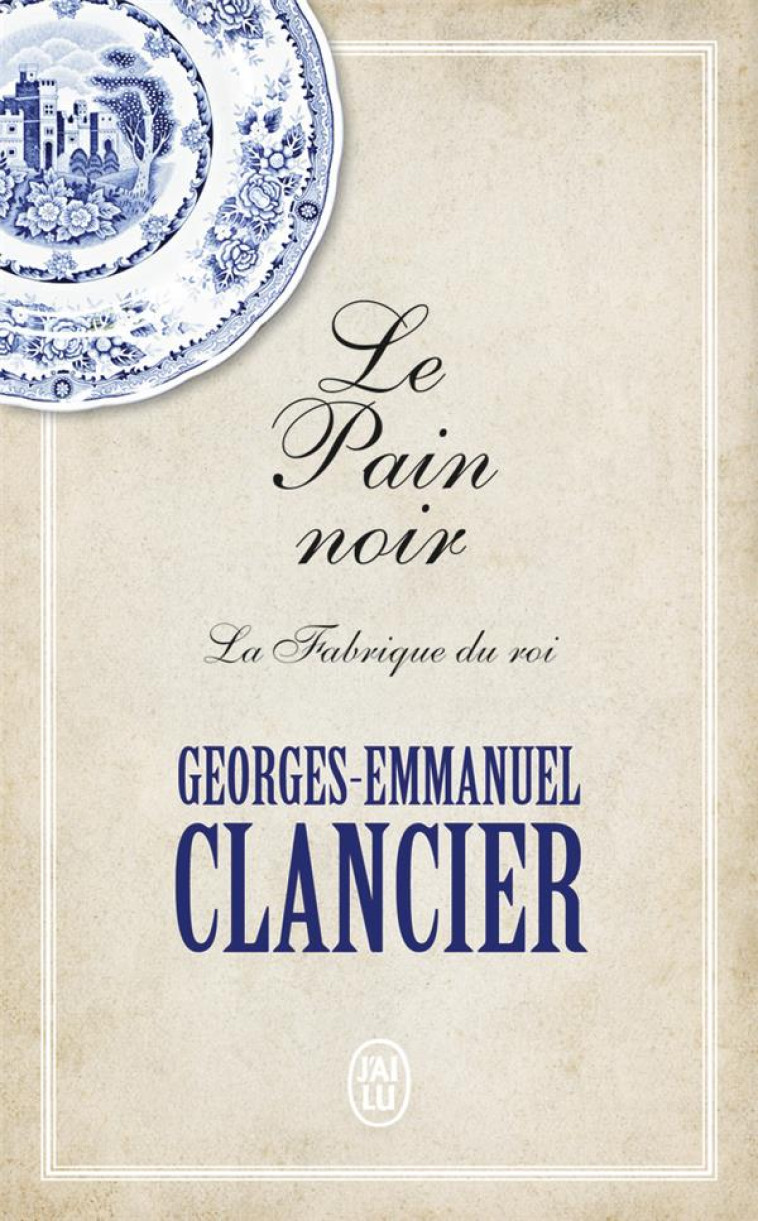 LE PAIN NOIR - T2 - LA FABRIQUE DU ROI - CLANCIER G-E. - J'AI LU