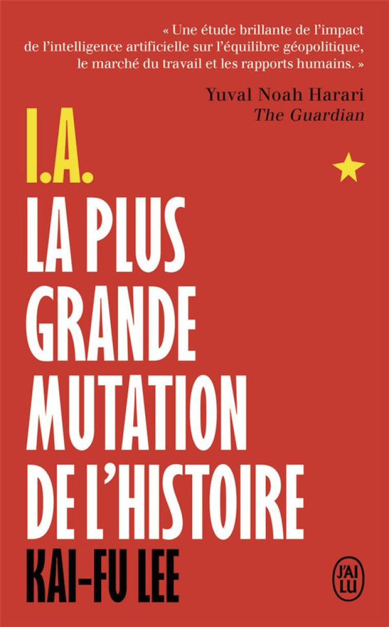 I.A., LA PLUS GRANDE MUTATION DE L-HISTOIRE - LEE KAI-FU - J'AI LU