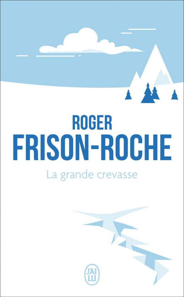 LA GRANDE CREVASSE - FRISON-ROCHE ROGER - J'AI LU