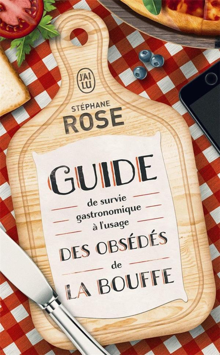 GUIDE DE SURVIE GASTRONOMIQUE A L-USAGE DES OBSEDES DE LA BOUFFE - ROSE STEPHANE - J'AI LU