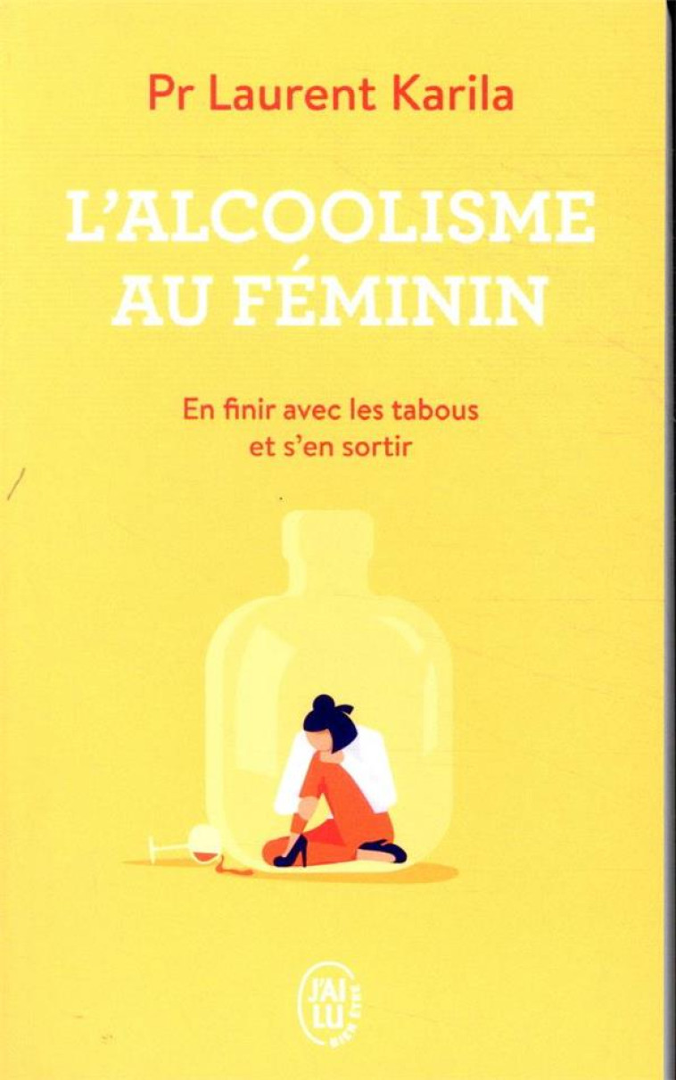 L-ALCOOLISME AU FEMININ - KARILA LAURENT - J'AI LU