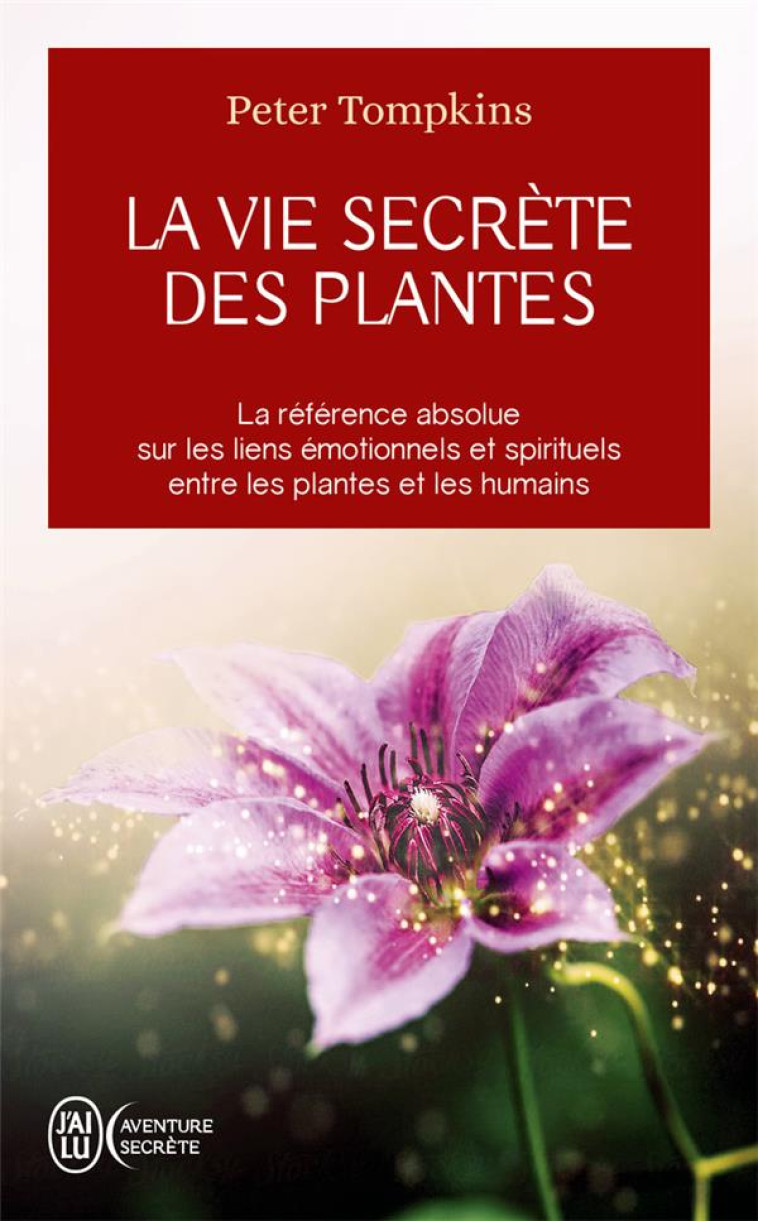 LA VIE SECRETE DES PLANTES - BIRD/TOMPKINS - J'AI LU