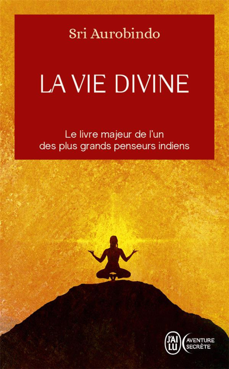 LA VIE DIVINE, TOME 1 - AUROBINDO SRI - J'AI LU