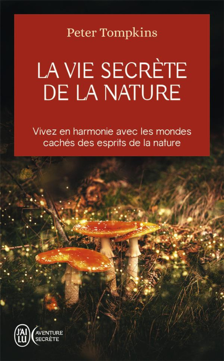 LA VIE SECRETE DE LA NATURE - TOMPKINS PETER - J'AI LU