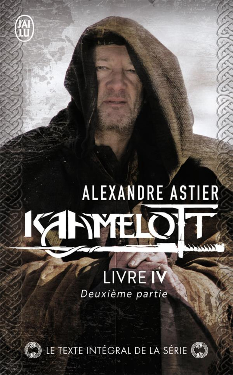 KAAMELOTT - LIVRE 4, DEUXIEME PARTIE - ASTIER ALEXANDRE - J'AI LU