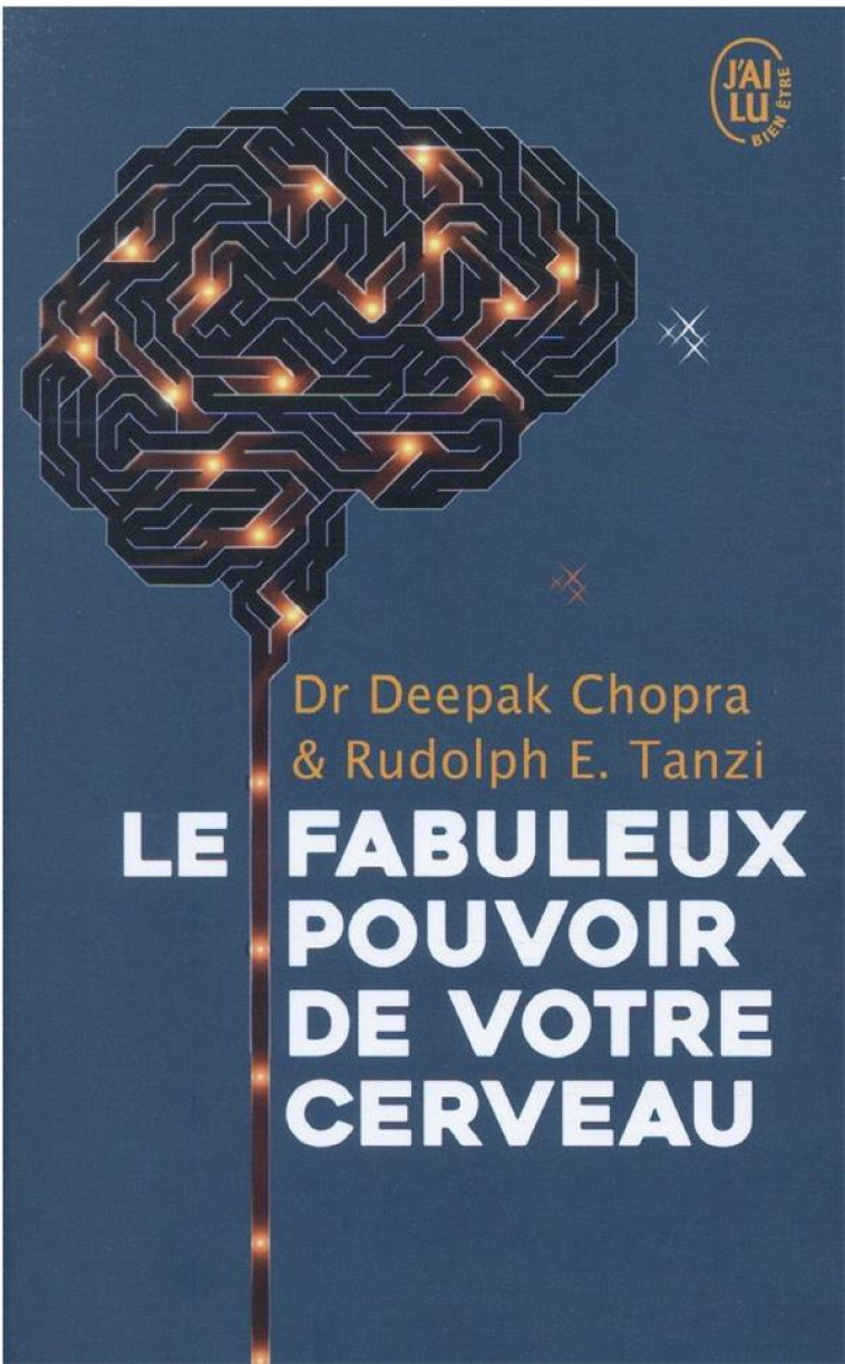 LE FABULEUX POUVOIRS DE VOTRE CERVEAU - TANZI/CHOPRA - J'AI LU