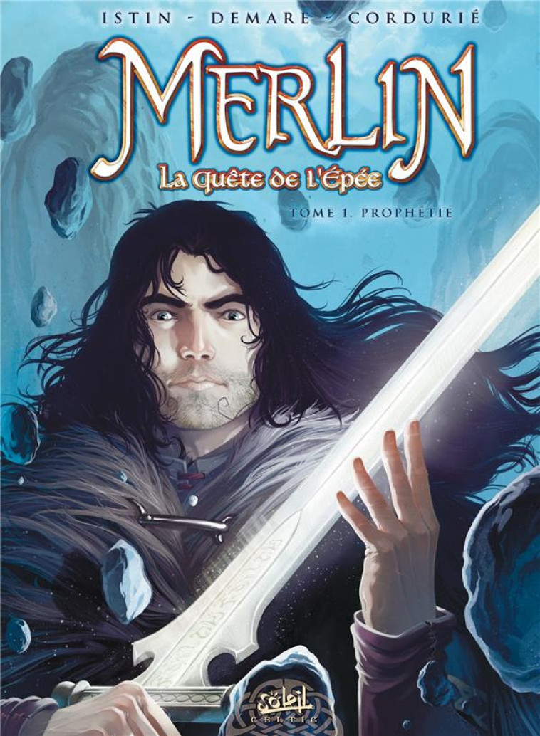 MERLIN LA QUETE DE L EPEE T01 PROPHETIE - DEMARE+ISTIN+CORDURI - Soleil Productions