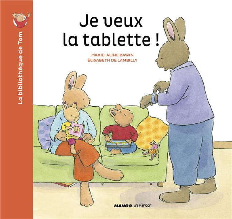 JE VEUX LA TABLETTE ! - DE LAMBILLY/BAWIN - MANGO