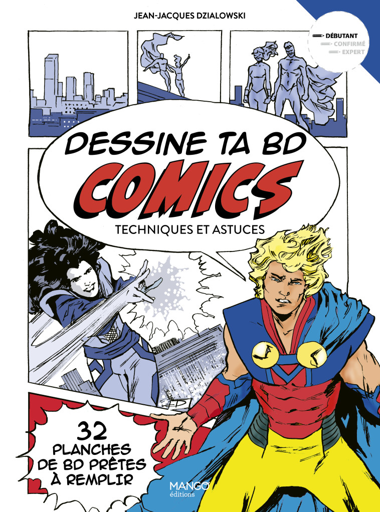 DESSINE TA BD COMICS. TECHNIQUES ET ASTUCES - Jean-Jacques Dzialowski - MANGO