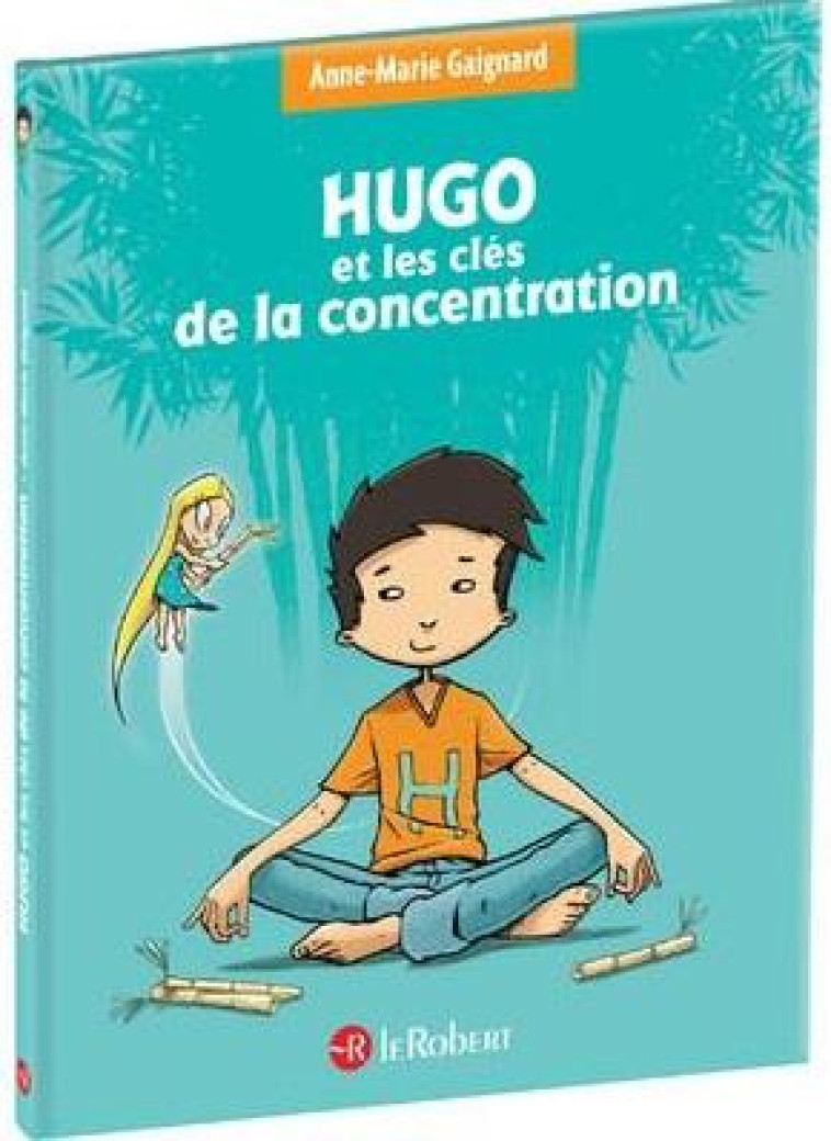 HUGO ET LES CLEFS DE LA CONCENTRATION - GAIGNARD/SAINT REMY - LE ROBERT