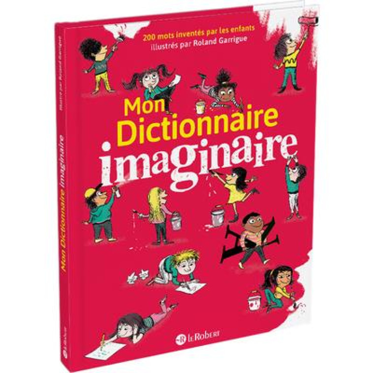 MON DICTIONNAIRE IMAGINAIRE - GARRIGUE/REY - LE ROBERT