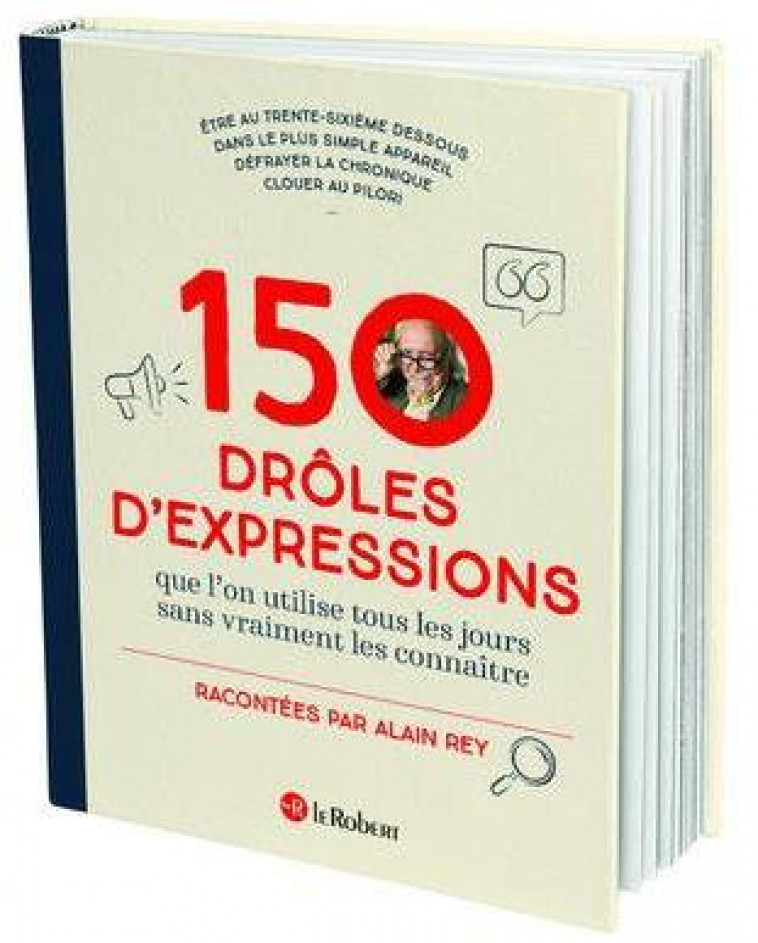 150 DROLES D-EXPRESSIONS - REY ALAIN - LE ROBERT