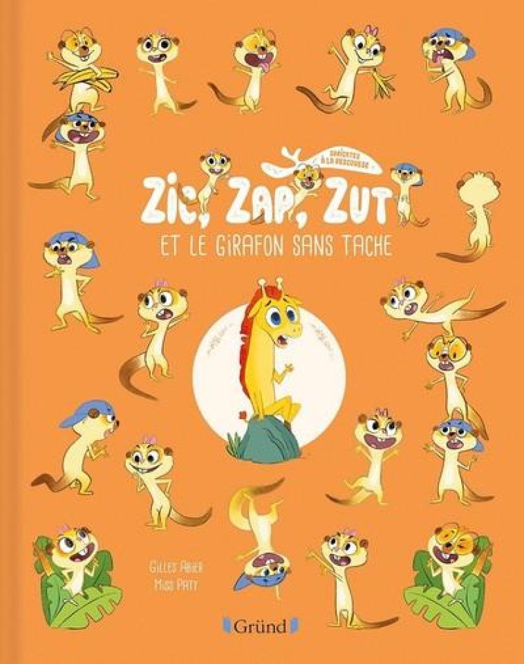 ZIC, ZAP, ZUT ET LE GIRAFON SANS TACHE - ABIER/MISS PATY - GRUND