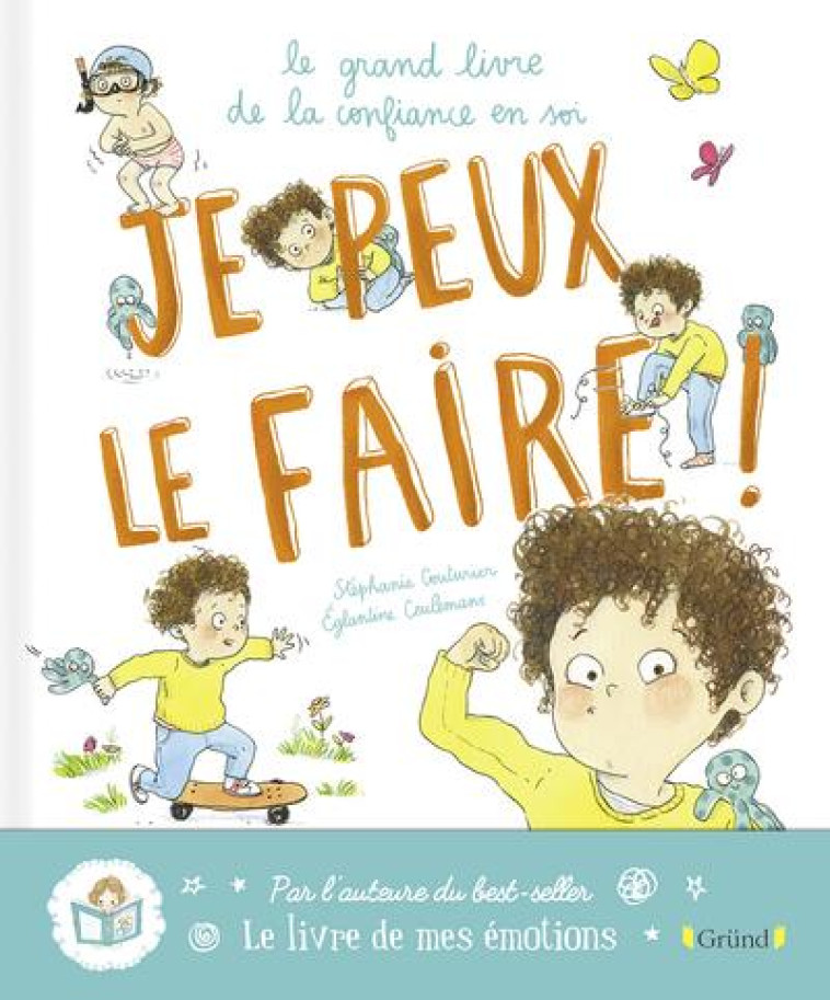 JE PEUX LE FAIRE ! LE GRAND LIVRE DE LA CONFIANCE EN SOI - COUTURIER/CEULEMANS - GRUND