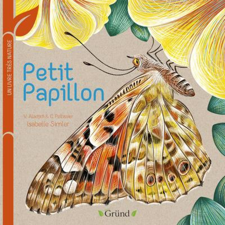 PETIT PAPILLON : UN LIVRE TRES NATURE - ALADJIDI/PELLISSIER - GRUND