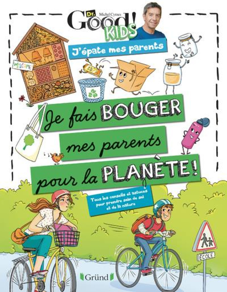 DR GOOD ! KIDS - J-EPATE MES PARENTS - JE FAIS BOUGER MES PARENTS POUR LA PLANETE - DR GOOD/AGENCE TADAM - GRUND