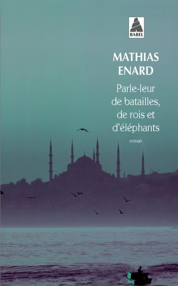 PARLE-LEUR DE BATAILLES, DE ROIS ET D-ELEPH - ENARD MATHIAS - Actes Sud