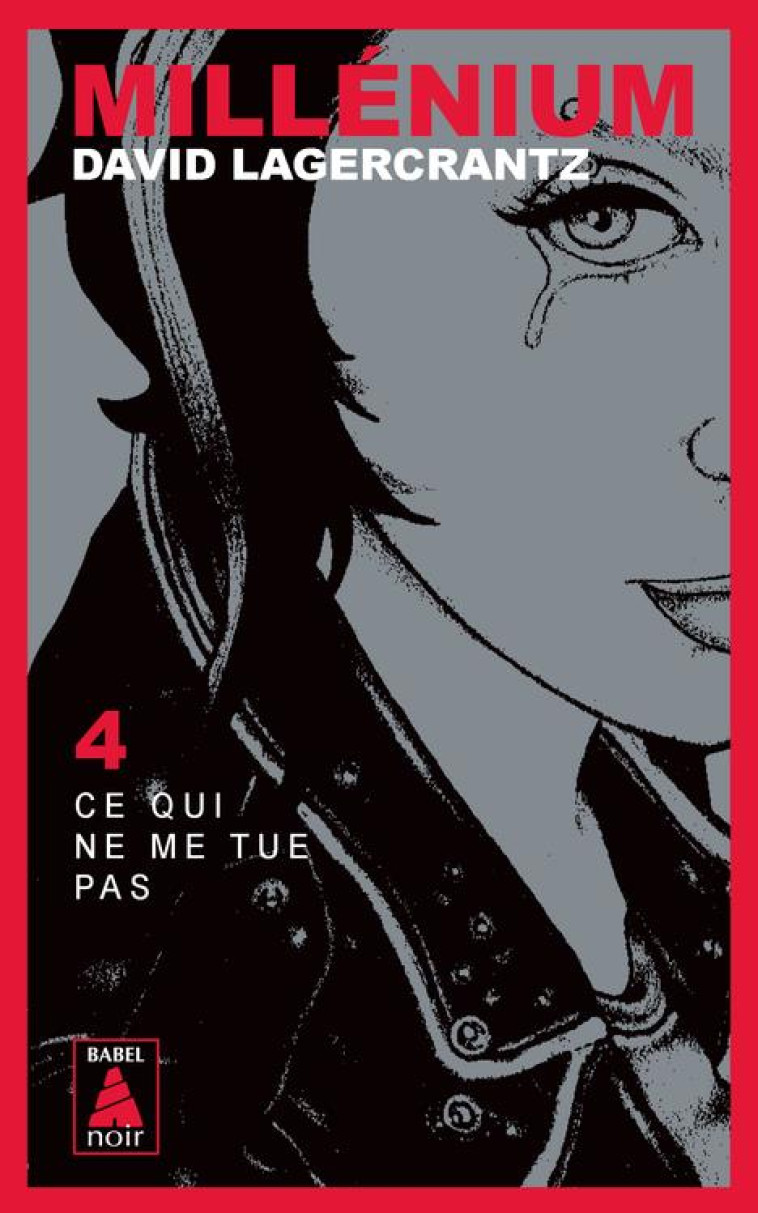 MILLENIUM T04 CE QUI NE ME TUE PAS (BABEL N OIR) - LAGERCRANTZ DAVID - Actes Sud