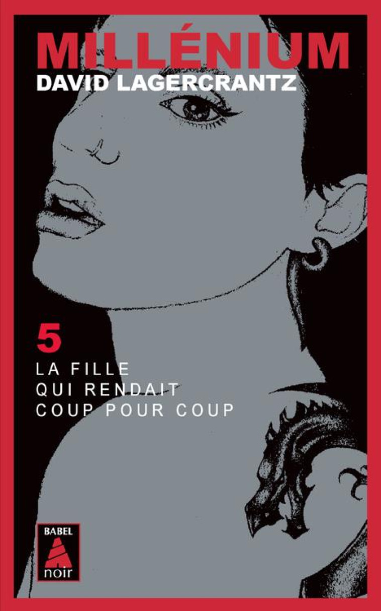 MILLENIUM 5 - LA FILLE QUI RENDAIT COUP POUR COUP (BABEL NOIR) - LAGERCRANTZ DAVID - ACTES SUD