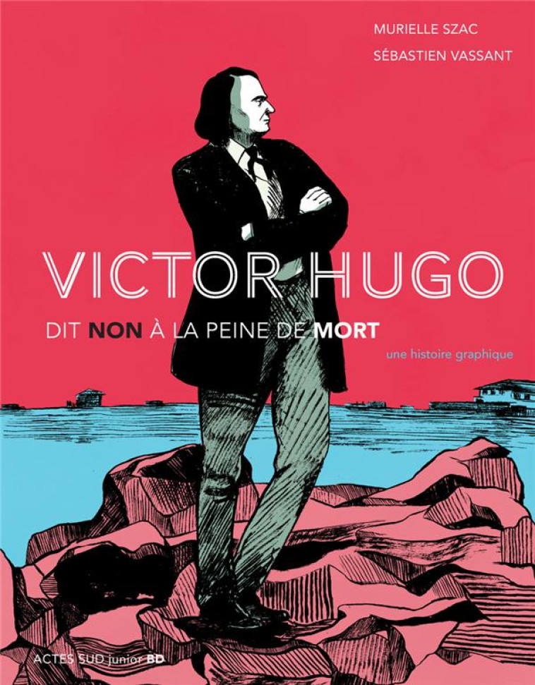 VICTOR HUGO : NON A LA PEINE DE MORT - SZAC/VASSANT - ACTES SUD