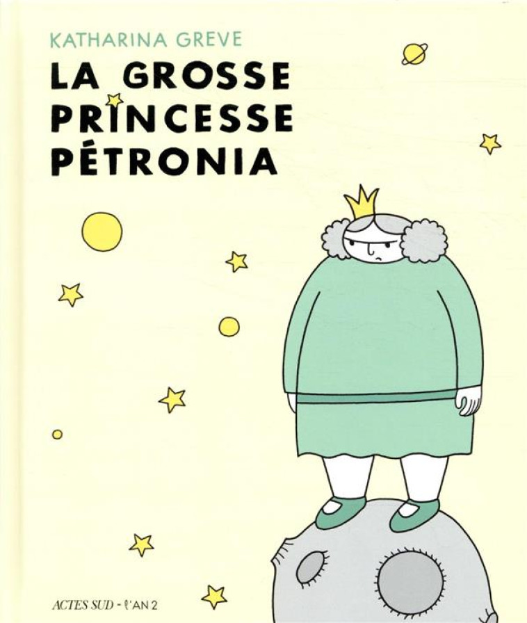 LA GROSSE PRINCESSE PETRONIA - GREVE KATHARINA - ACTES SUD