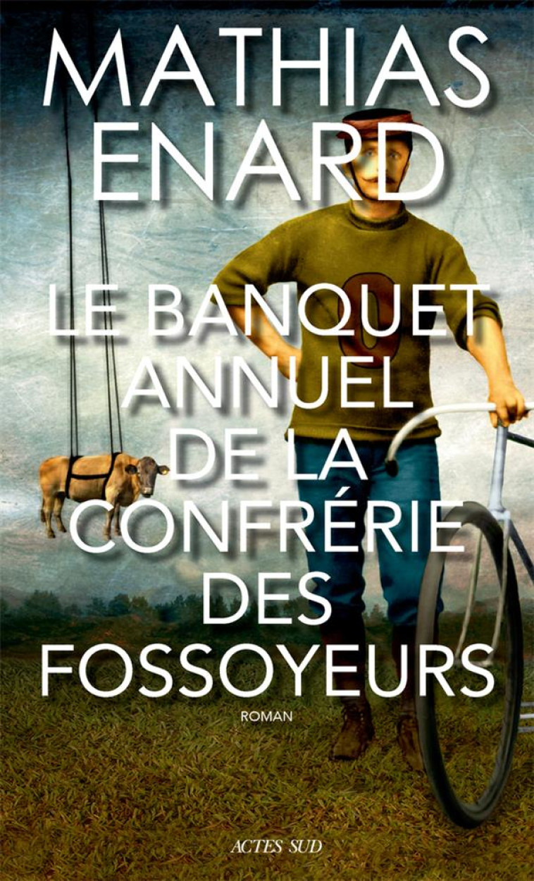 LE BANQUET ANNUEL DES FOSSOYEURS - ENARD/RENARD - ACTES SUD