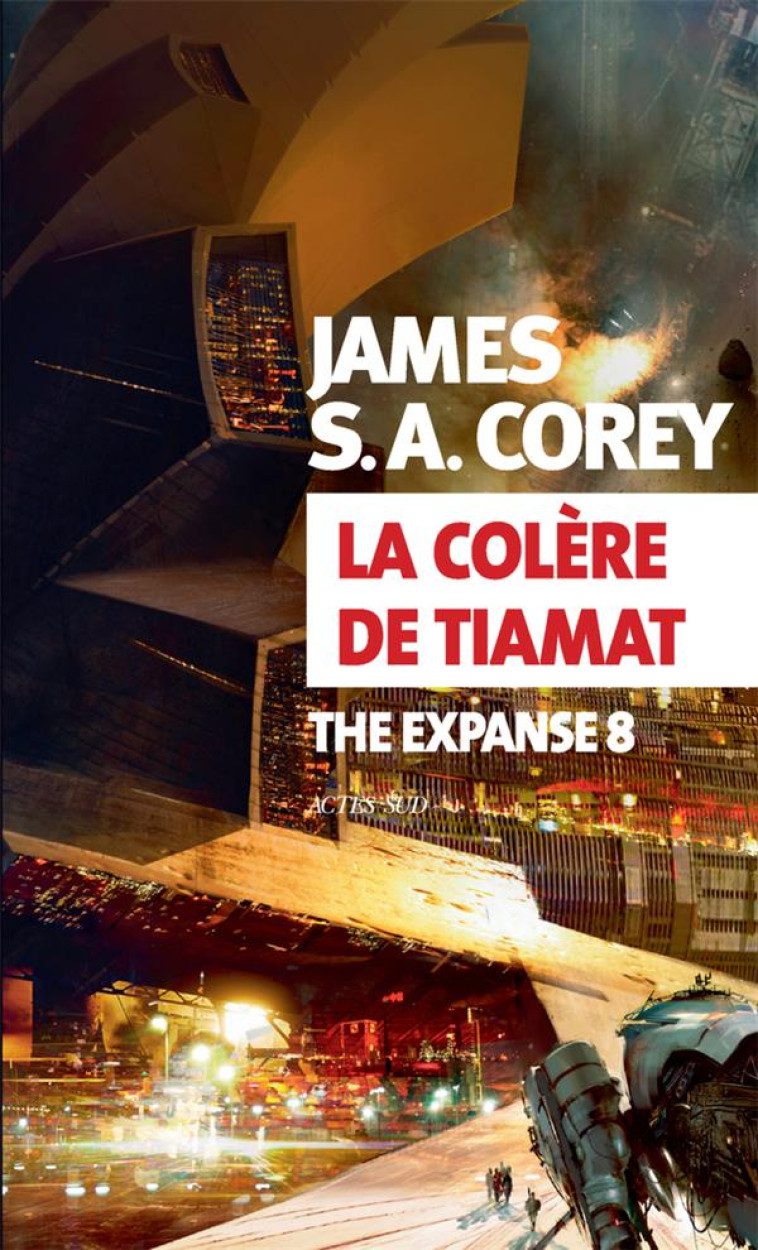 LA COLERE DE TIAMATH - THE EXPANSE 8 - COREY JAMES S. A. - ACTES SUD