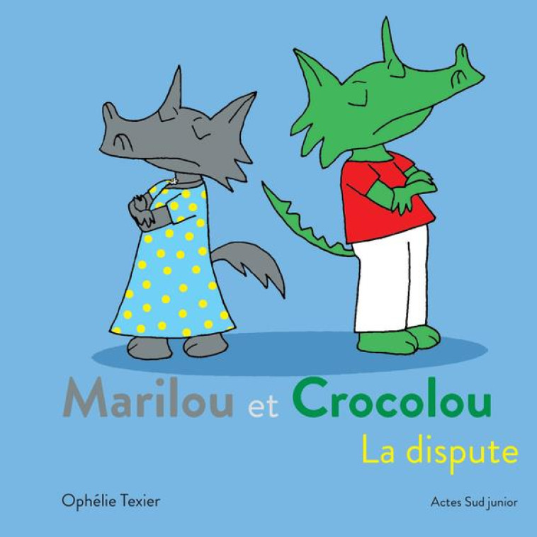 MARILOU ET CROCOLOU - LA DISPUTE - TEXIER OPHELIE - ACTES SUD