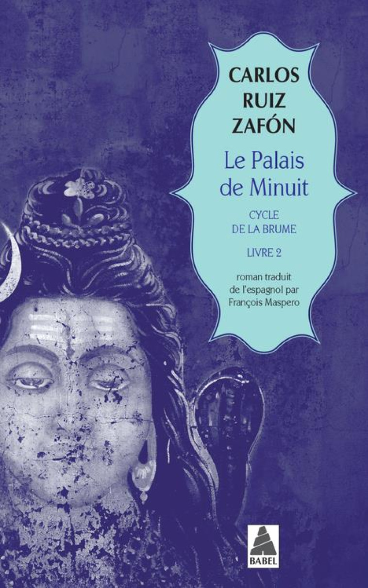 LE PALAIS DE MINUIT (BABEL) - CYCLE DE LA BRUME, LIVRE 2 - ZAFON CARLOS RUIZ - ACTES SUD