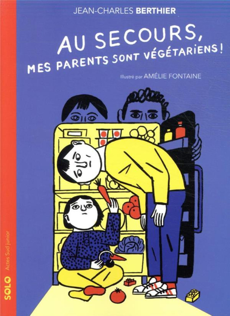 AU SECOURS, MES PARENTS SONT VEGETARIENS ! - BERTHIER/FONTAINE - ACTES SUD