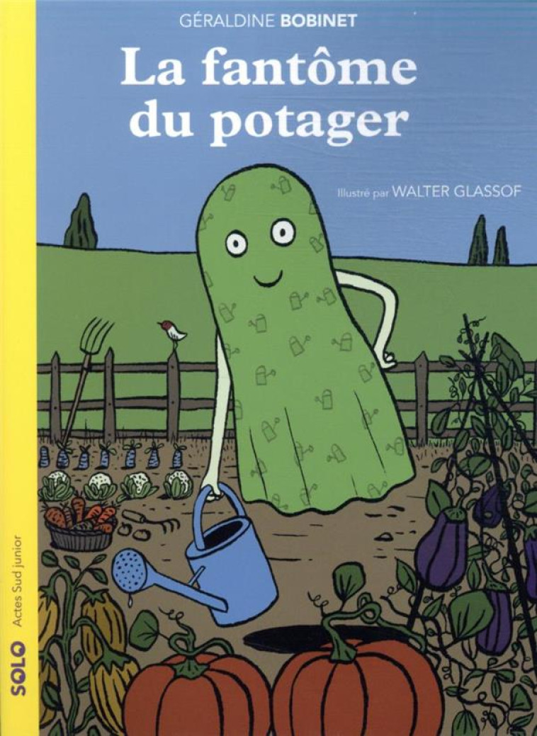 LA FANTOME DU POTAGER - BOBINET/GLASSOF - ACTES SUD